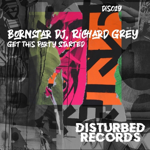 Richard Grey, Bornstar Dj - Get This Party Started [DIS019]